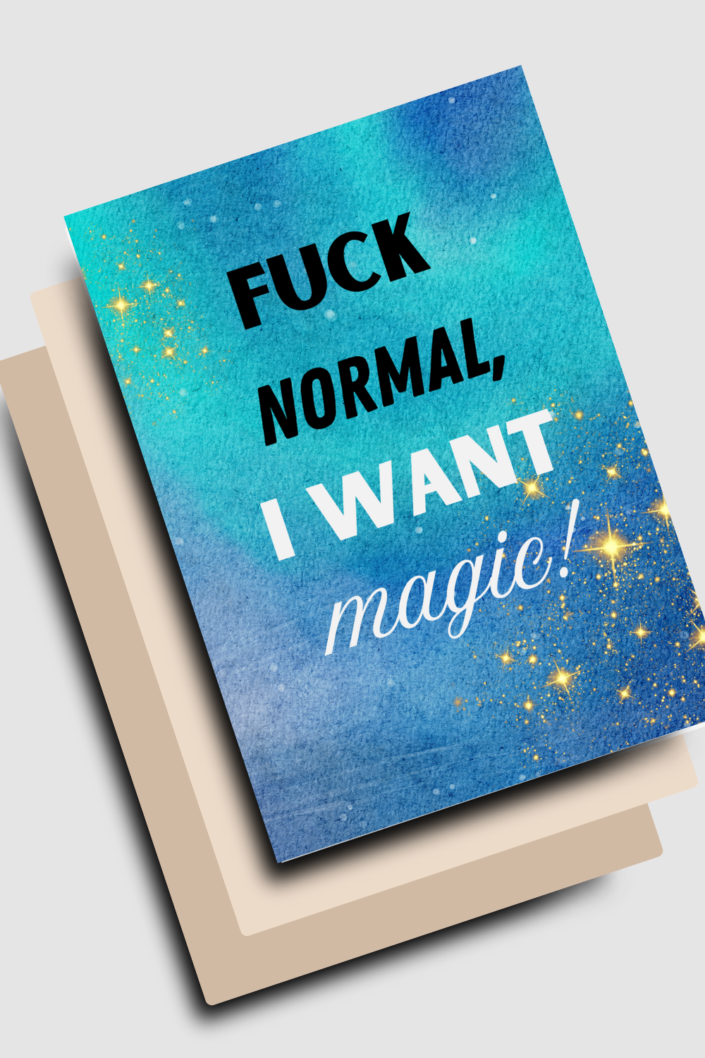 F*ck Normal, I Want Magic Картичка