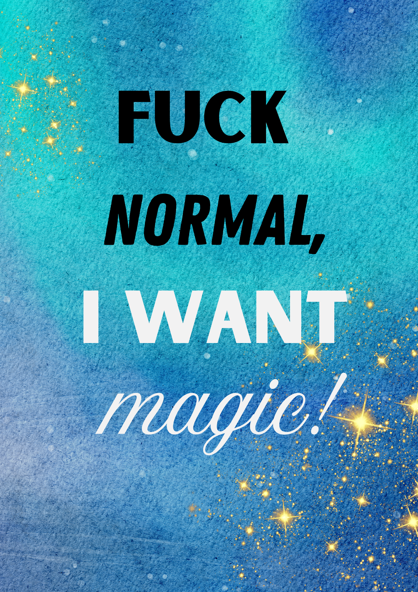 F*ck Normal, I Want Magic Картичка