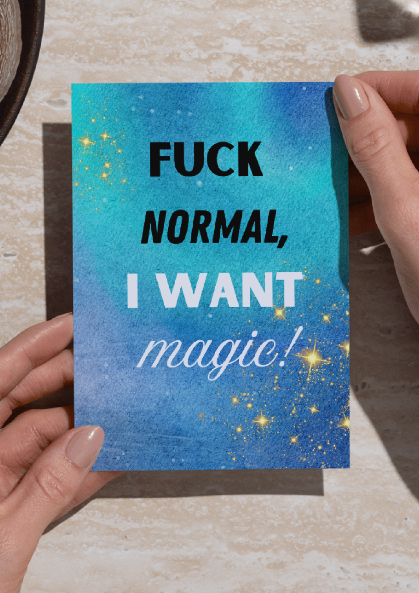 F*ck Normal, I Want Magic Картичка