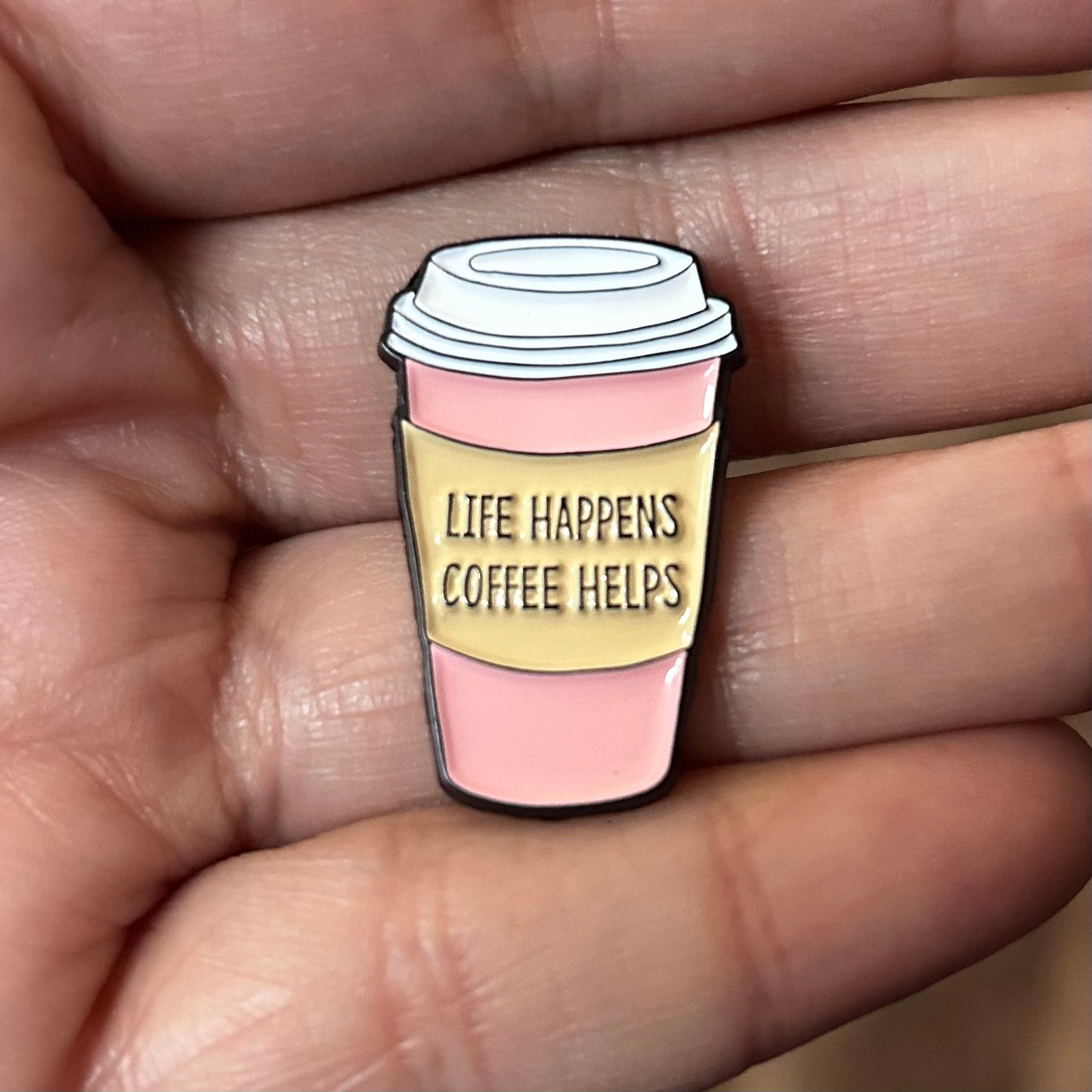 Life Happens, Coffee Helps пинче