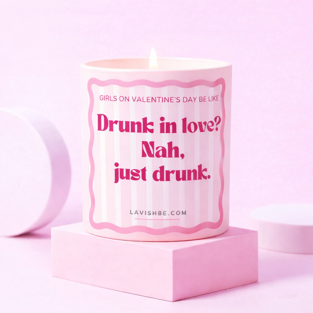 “Drunk in love? Nah, just drunk.” ароматна свещ
