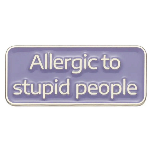 Allergic to Stupid Ppl Пин